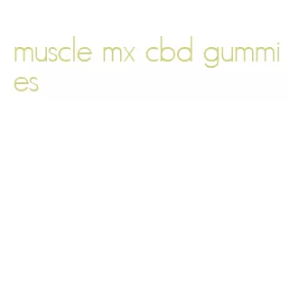 muscle mx cbd gummies