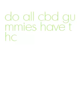 do all cbd gummies have thc