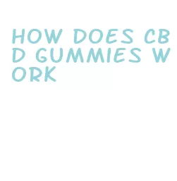 how does cbd gummies work