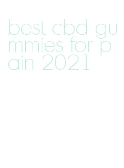 best cbd gummies for pain 2021