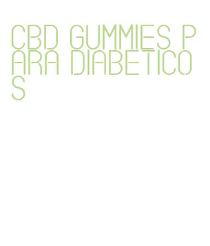 cbd gummies para diabeticos