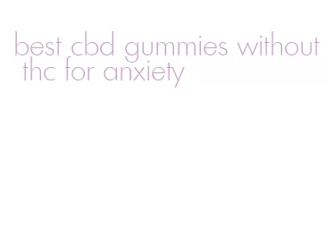 best cbd gummies without thc for anxiety