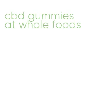 cbd gummies at whole foods