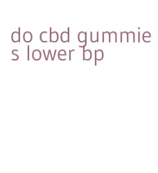 do cbd gummies lower bp