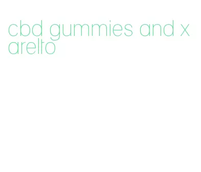 cbd gummies and xarelto