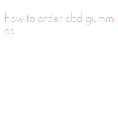 how to order cbd gummies