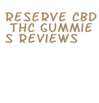 reserve cbd thc gummies reviews