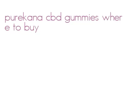 purekana cbd gummies where to buy