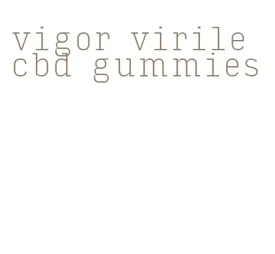 vigor virile cbd gummies