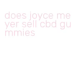 does joyce meyer sell cbd gummies