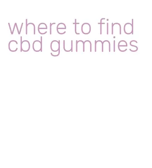 where to find cbd gummies