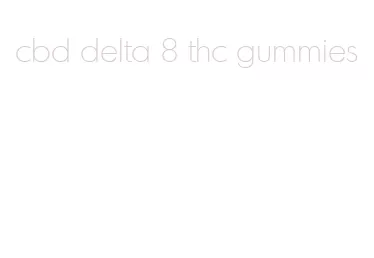 cbd delta 8 thc gummies