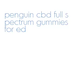 penguin cbd full spectrum gummies for ed