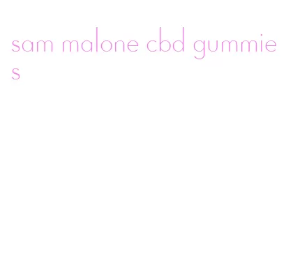 sam malone cbd gummies