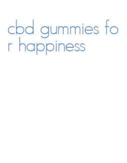 cbd gummies for happiness