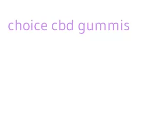 choice cbd gummis