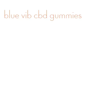 blue vib cbd gummies