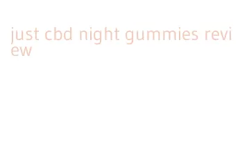 just cbd night gummies review