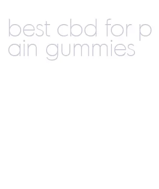 best cbd for pain gummies