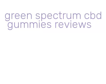 green spectrum cbd gummies reviews