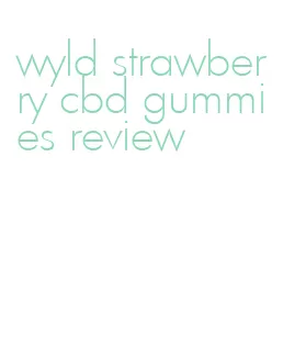 wyld strawberry cbd gummies review