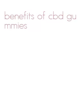 benefits of cbd gummies