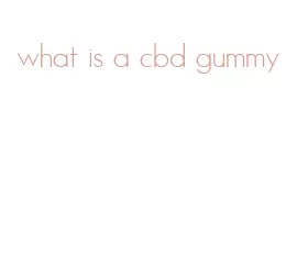 what is a cbd gummy