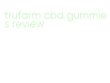 trufarm cbd gummies review