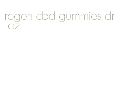 regen cbd gummies dr oz