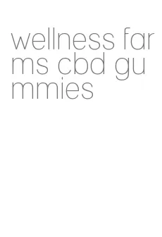 wellness farms cbd gummies