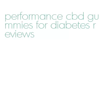 performance cbd gummies for diabetes reviews