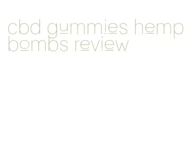 cbd gummies hemp bombs review