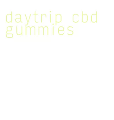 daytrip cbd gummies