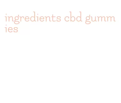 ingredients cbd gummies