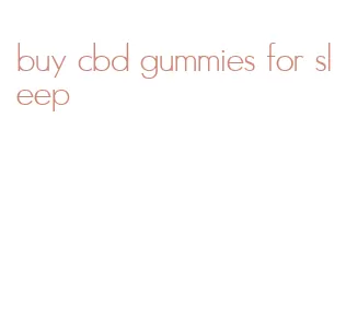 buy cbd gummies for sleep