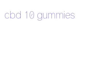 cbd 10 gummies