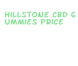 hillstone cbd gummies price