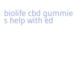 biolife cbd gummies help with ed