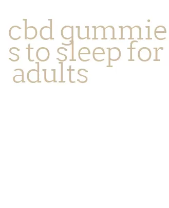 cbd gummies to sleep for adults