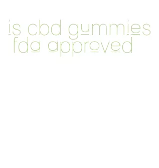 is cbd gummies fda approved