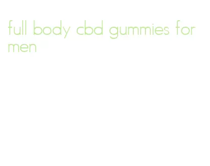 full body cbd gummies for men