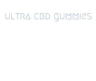 ultra cbd gummies