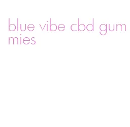 blue vibe cbd gummies