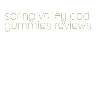 spring valley cbd gummies reviews