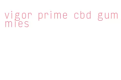 vigor prime cbd gummies