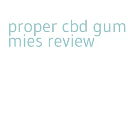 proper cbd gummies review