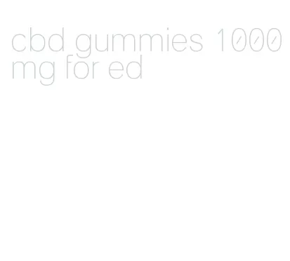 cbd gummies 1000mg for ed