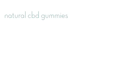 natural cbd gummies