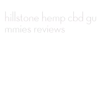 hillstone hemp cbd gummies reviews