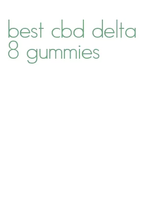 best cbd delta 8 gummies